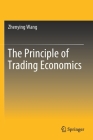 The Principle of Trading Economics By Zhenying Wang Cover Image