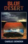 Blue Desert By Charles Bowden Cover Image