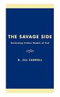 The Savage Side: Reclaiming Violent Models of God Cover Image