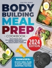 Bodybuilding Meal Prep Cookbook: The Ultimate Guide for the Busy Competitive Athlete with 100+ Simple Recipes for Muscle Growth & Mass Gain + Bonuses: Cover Image