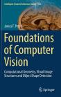 Foundations of Computer Vision: Computational Geometry, Visual Image Structures and Object Shape Detection (Intelligent Systems Reference Library #124) By James F. Peters Cover Image