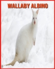 Wallaby Albino: Fatti sorprendenti sui Wallaby Albino Cover Image