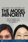 Solving the Mystery of the Model Minority: The Journey of Asian Americans in America Cover Image