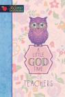 A Little God Time for Teachers: 365 Daily Devotions By Broadstreet Publishing Group LLC Cover Image