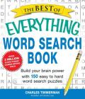 The Best of Everything Word Search Book: Build Your Brain Power with 150 Easy to Hard Word Search Puzzles (Everything® Series) Cover Image