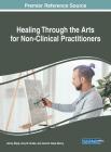 Healing Through the Arts for Non-Clinical Practitioners Cover Image
