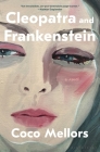 Cleopatra and Frankenstein By Coco Mellors Cover Image
