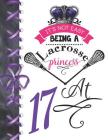 It's Not Easy Being A Lacrosse Princess At 17: Rule School Large A4 Pass, Catch And Shoot College Ruled Composition Writing Notebook For Girls Cover Image