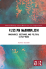 Russian Nationalism: Imaginaries, Doctrines, and Political Battlefields Cover Image