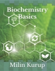 Biochemistry Basics By Milin Kurup Cover Image