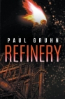 Refinery By Paul Gruhn Cover Image