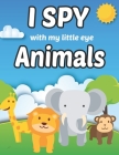I Spy with my Little Eye Animals: Alphabet Zoo Coloring Book Things and Extra Cute Stuff Guessing and Matching Game for Kids, Toddler ... Zoo Animals Cover Image