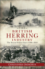 The British Herring Industry: The Steam Drifter Years 1900-1960 By Christopher Unsworth Cover Image