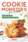 Cookie Monster's Jar Cookbook: Cookie Recipes to Make with Your Family Cover Image