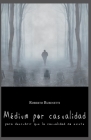 Médium Por Casualidad: Para descubrir que la casualidad no existe By Marimar Buscá Rey (Translator), Roberto Rubinetti Cover Image