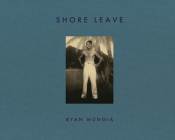 Shore Leave By Ryan Mungia (Editor), Jim Heimann (Introduction by) Cover Image