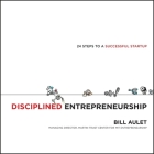 Disciplined Entrepreneurship: 24 Steps to a Successful Startup By Bill Aulet, Erik Synnestvedt (Read by) Cover Image