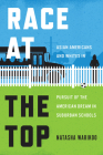 Race at the Top: Asian Americans and Whites in Pursuit of the American Dream in Suburban Schools Cover Image
