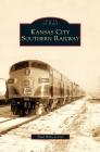 Kansas City Southern Railway By Thad Hillis Carter Cover Image
