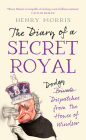 The Diary of a Secret Royal By Henry Morris Cover Image
