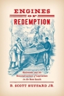 Engines of Redemption: Railroads and the Reconstruction of Capitalism in the New South By R. Scott Huffard Cover Image
