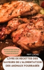 Livre de Recettes Des Saveurs de l'Alimentation Des Animaux Fourragés By May Lucas Cover Image
