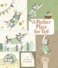 A Perfect Place for Ted By Leila Rudge, Leila Rudge (Illustrator) Cover Image