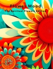 Flower Moods: The Spiritual Flowers Edition (198 pages, 1 Image per Double Page) Cover Image