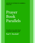 Prayer Book Parallels Volume 1 (Anglican Liturgy in America #1) By Paul V. Marshall Cover Image
