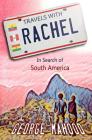 Travels with Rachel: In Search of South America Cover Image