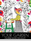 Your Garden Coloring Book for Adult: Adult Coloring Book: Coloring your Flower and Tree with Animals By Garden Coloring Book for Adult, Adult Coloring Book Cover Image
