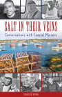 Salt in Their Veins: Conversations with Coastal Mainers By Charlie Wing Cover Image