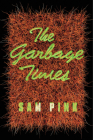 The Garbage Times/White Ibis: Two Novellas By Sam Pink Cover Image