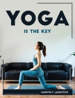 Yoga Is the Key By Marvin F Langston Cover Image