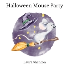Halloween Mouse Party By Laura Shenton Cover Image