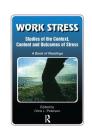 Work Stress: Studies of the Context, Content and Outcomes of Stress: A Book of Readings Cover Image
