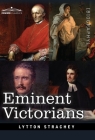 Eminent Victorians: Cardinal Manning, Florence Nightingale, Dr. Arnold and General Gordon By Lytton Strachey Cover Image
