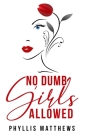 No Dumb Girls Allowed By Phyllis Matthews Cover Image