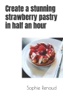 Create a stunning strawberry pastry in half an hour Cover Image