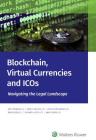 Blockchain, Virtual Currencies and Icos: Navigating the Legal Landscape By Wolters Kluwer Editorial Staff Cover Image