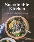 Sustainable Kitchen: Recipes and Inspiration for Plant-Based, Planet Conscious Meals By Jaynie McCloskey, Heather Wolfe Cover Image