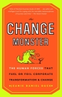The Change Monster: The Human Forces that Fuel or Foil Corporate Transformation and Change By Jeanie Daniel Duck Cover Image