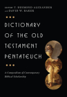 Dictionary of the Old Testament: Pentateuch: A Compendium of Contemporary Biblical Scholarship (IVP Bible Dictionary) By T. Desmond Alexander (Editor), David W. Baker (Editor) Cover Image