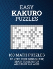 Easy Kakuro Puzzles: 160 Math Puzzles to Keep Your Mind Sharp; Brain Teasers for Adults of all Ages By Barb Drozdowich Cover Image