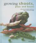 Growing Shoots, Peas and Beans: A Directory of Varieties and How to Cultivate Them Successfully Cover Image