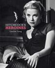 Hitchcock's Heroines By Caroline Young Cover Image