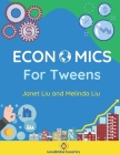 Economics for Tweens By Janet And Melinda Liu Cover Image