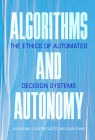 Algorithms and Autonomy: The Ethics of Automated Decision Systems By Alan Rubel, Clinton Castro, Adam Pham Cover Image