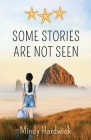 Some Stories Are Not Seen By Mindy Hardwick Cover Image
