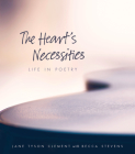 The Heart's Necessities: Life in Poetry By Jane Tyson Clement, Becca Stevens (Introduction by), Veery Huleatt (Editor) Cover Image